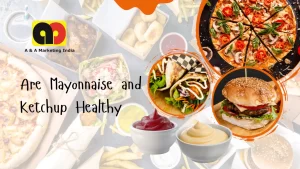 Read more about the article Are Ketchup and Mayonnaise Healthy